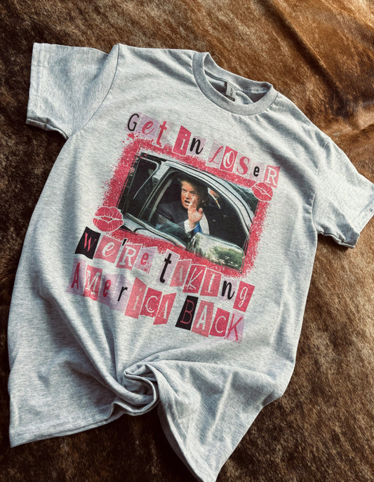 Get in Loser Trump Tee